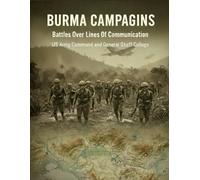 Burma Campaigns: Battles Over Lines Of Communication