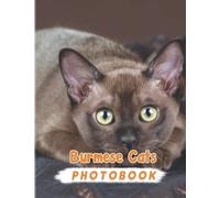 Burmese Cats Photography Book: Sweet and Charming Cuddler Photographic for Anyone to Love | Decor as Gifts with 40+ Pages High Quality Pictures for Relaxation