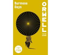 Burmese Days (Orwell: The New Editions)