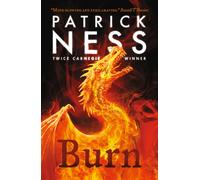 Burn : A highly original, page-turning YA fantasy featuring prejudice, revenge and DRAGONS from a multi-award-winning author