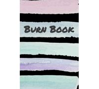 Burn Book - 6" x 9" Blank Notebook / Journal - 120 Pages: A Mean Girls inspired journal. Fill this book with all your secrets - from the good to bad ... Just don't let it fall into the wrong hands!