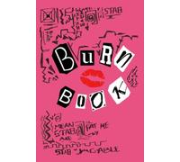 Burn Book Notebook: Funny Secrets, Confessions, Friendship Notes & Party Memories: Burn Book Mean Girls journal, Its full of secrets! - Blank Notebook/Journal - Mean Girls Notebook: 1