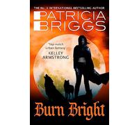 Burn Bright – An Alpha and Omega Novel – Book 5