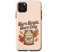 Burn Bright Burn Cozy Pumpkin Spice Candle Autumn Fall Case for iPhone 11 Pro Max