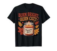 Burn Bright Burn Cozy Pumpkin Spice Candle Autumn Fall T-Shirt