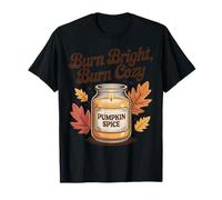 Burn Bright Burn Cozy Pumpkin Spice Candle Autumn Fall T-Shirt