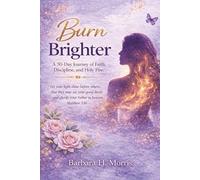 Burn Brighter: A 30-Day Devotional Journal for Women Walking in Faith and Purpose