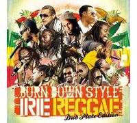 BURN DOWN STYLE "IRIE REGGAE"-DUB PLATE EDITION-