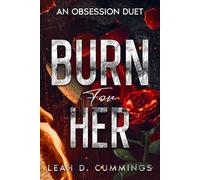 Burn For Her: An Obsession Duet (The Obsession Duet)