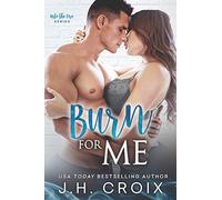 Burn For Me: Volume 1 (Into The Fire)