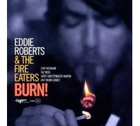 Burn! Import Edition by Eddie Roberts & the Fire Eaters (2011) Audio CD