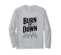 Burn It Down - Bold Statement for Rebels and Dreamers Long Sleeve T-Shirt