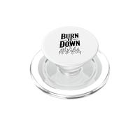 Burn It Down - Bold Statement for Rebels and Dreamers PopSockets PopGrip for MagSafe