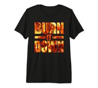 Burn IT Down FIRE Flames Premium T-Shirt