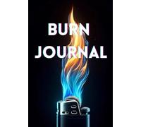 Burn Journal: A notebook for raw emotion, angry thoughts, healing, and self-discovery, for Men, Women, and Children