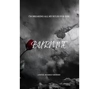 Burn Me: 1 (The Forbidden Playbook)