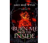 Burn Me From The Inside (Scorched Memories)