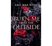 Burn Me From The Outside: 2 (Scorched Memories)