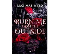 Burn Me From The Outside (Scorched Memories)