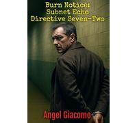 Burn Notice: Subnet Echo Directive Seven-Two: 3 (The Shadow Lance Series)