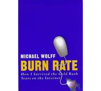 Burn Rate: How I Survived the Gold Rush Years on the Internet