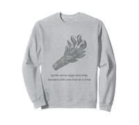 Burn Sage and put one foot in front of the other Sweatshirt