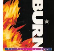 Burn - So Far So Bad