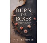 Burn the Boxes : Becoming Who God Has Called You to be as a Pastor's Wife