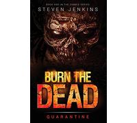 Burn The Dead: Quarantine (Book One In The Zombie Saga): Volume 1