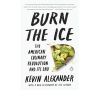 Burn the Ice: The American Culinary Revolution and Its End