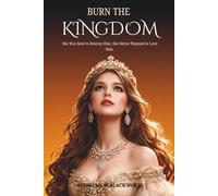 Burn the Kingdom: She Was Sent to Destroy Him. She Never Planned to Love Him.
