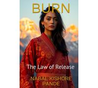 BURN: The Law of Release (THE SHAKTI PROTOCOL)