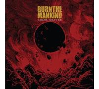 Burn The Mankind - Chaos Matter Ep