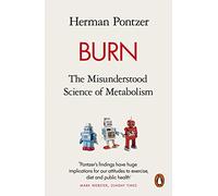 Burn: The Misunderstood Science of Metabolism