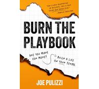 Burn the Playbook: How Creators and Entrepreneurs Escape the 9-5 and Build Businesses That Last: How Creators and Entrepreneurs Escape the 9to5 and Build Businesses That Last