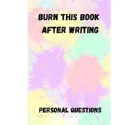 Burn This book After Writing Personal Questions: A simple book that gives you deep personal questions - it does not touch any gender, race or religion