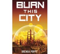 Burn this City: A Dystopian Novel
