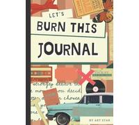 Burn this journal: Destroy This Book, Brake this journal in ur own creative ways for teens adults and kids, Gift Idea for Friends Boys Girls , Stress ... tasks to complete for everyone destroy wreck