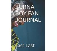 BURNA BOY FAN JOURNAL: 2 minutes gratitude journal, undated daily planner/journal for women & men, daily journal with positivity. boost your mood. train your mind. have a best friend book.