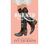 Burned: A Single Dad Romance: 1 (Rescue Ranch)