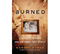 Burned: A True Story of Murder and the Crime That Wasn't