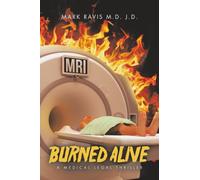 Burned Alive: A Medical Legal Thriller