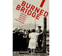 Burned Bridge: How East and West Germans Made the Iron Curtain by Edith Sheffer