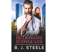Burned By The Billionaire Bodyguard: A Grumpy/Sunshine, Forced Proximity, Surprise Baby Romance (Knocked Up By The Billionaire Boss Series with 8 books scheduled to be released)
