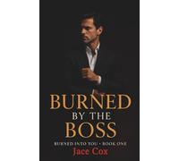 Burned by the Boss: Burned Into You Book 1
