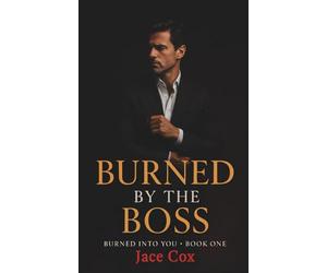 Burned by the Boss: Burned Into You Book 1