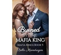 Burned by the Mafia King: Mafia Kings Book 5