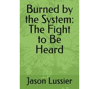 Burned by the System: The Fight to Be Heard