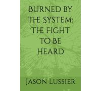 Burned by the System: The Fight to Be Heard