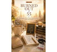 Burned Out at 55: What Happens When Corporate Takes Everything - And You Build It Back (GenXWomen Reset)